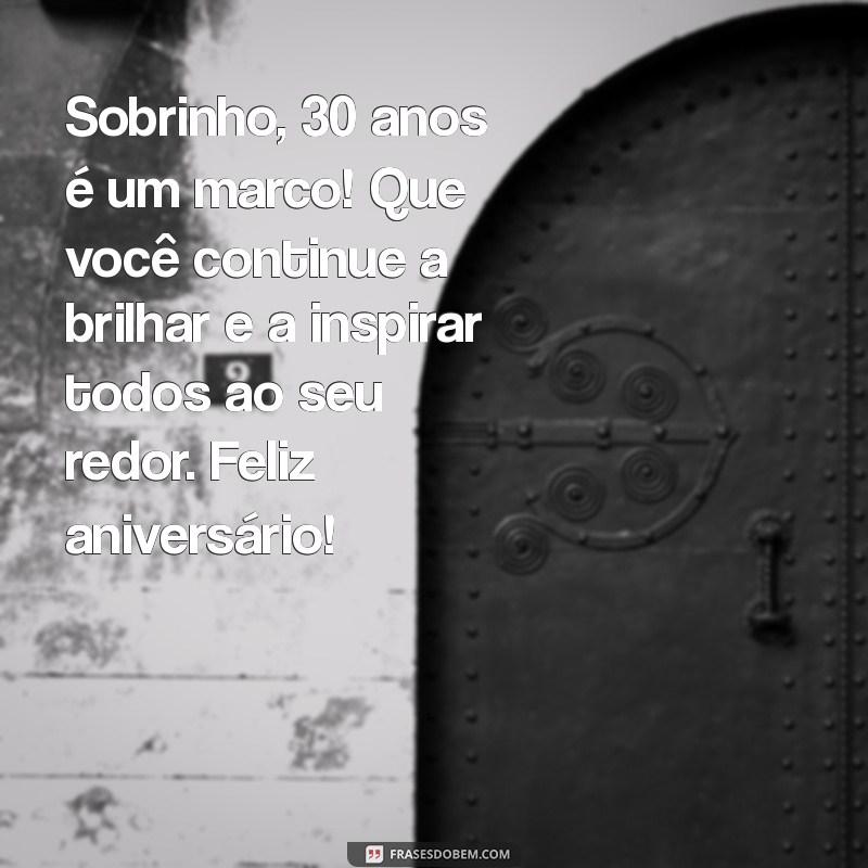 Mensagens de Aniversário Criativas para Sobrinho de 30 Anos: Celebre com Amor! 