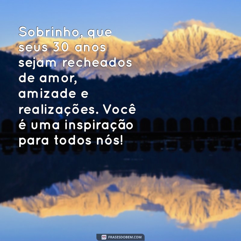 Mensagens de Aniversário Criativas para Sobrinho de 30 Anos: Celebre com Amor! 