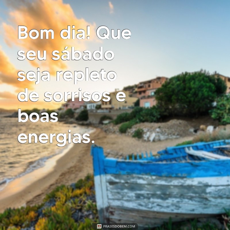 Frases Inspiradoras para um Sábado Abençoado: Deseje um Bom Dia 