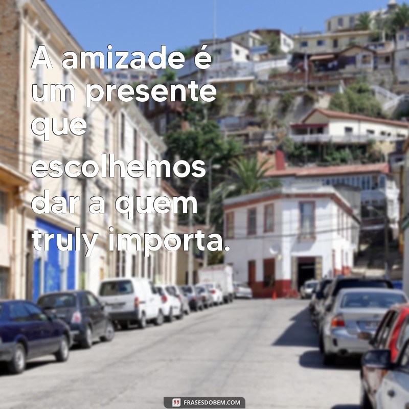 As Melhores Frases de Amizade para Celebrar sua Amiga Especial 