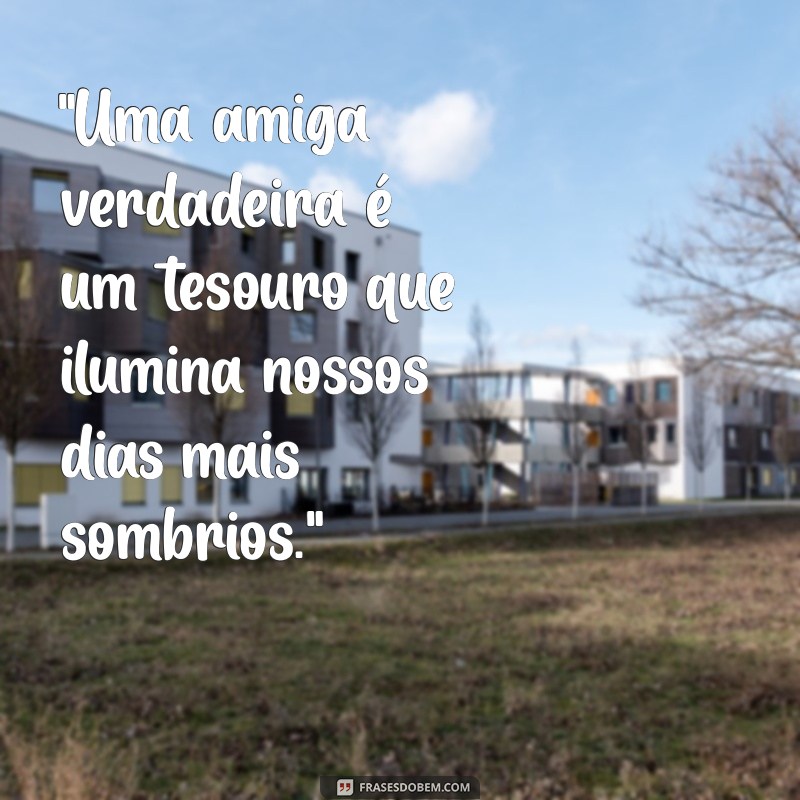 frases de amizade para amiga 