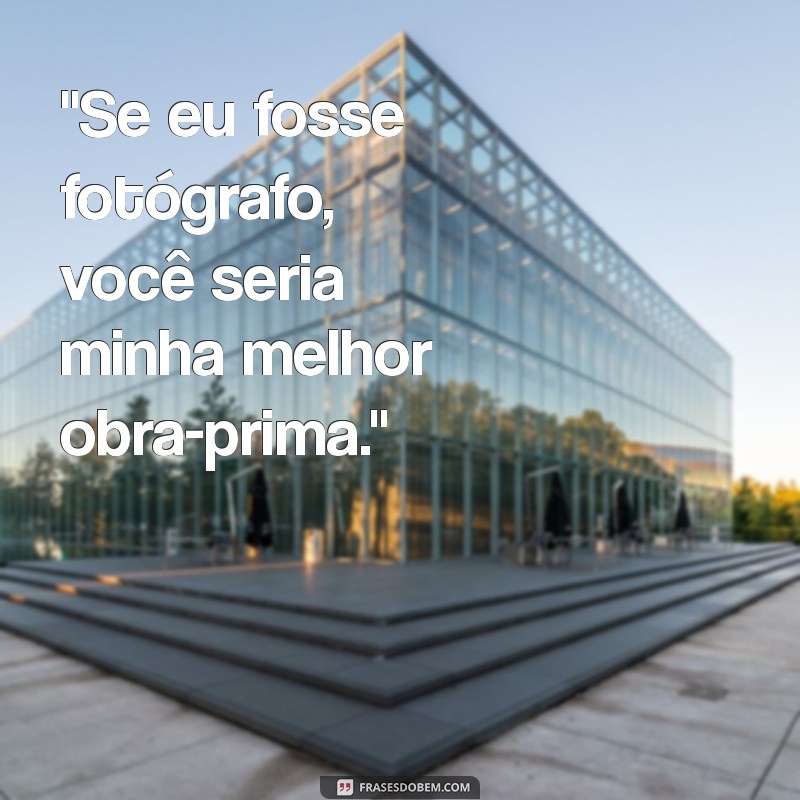 cantadas para foto de homem 