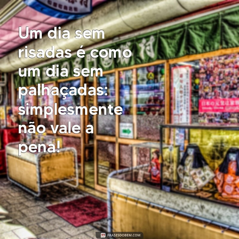 Frases Engraçadas de Palhaço para Alegrar Seu Dia 