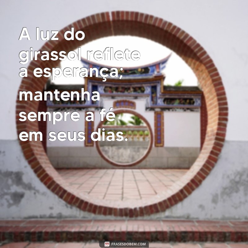 Mensagens Inspiradoras: O Significado do Girassol em Notas e Frases 