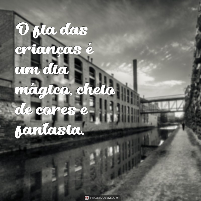 Encante o Dia das Crianças com essas Inspiradoras Frases! 