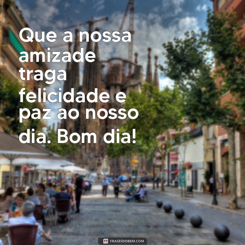 Mensagens Inspiradoras de Bom Dia para Celebrar o Dia do Amigo 