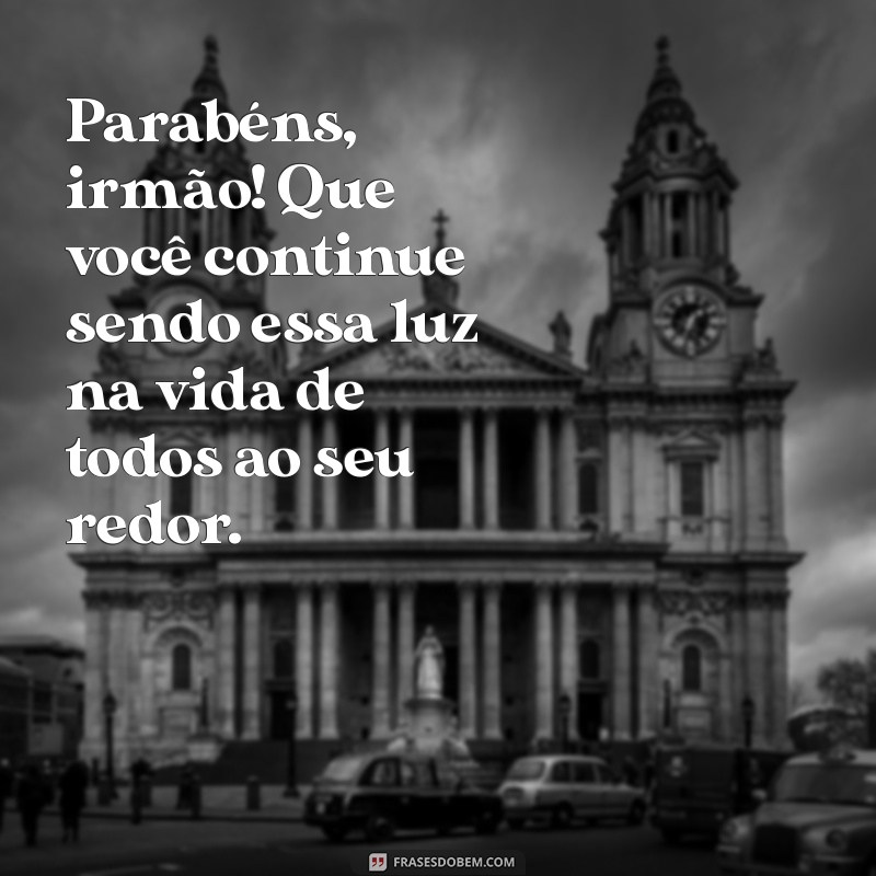 Mensagens Emocionantes de Aniversário para Celebrar Seu Irmão Especial 