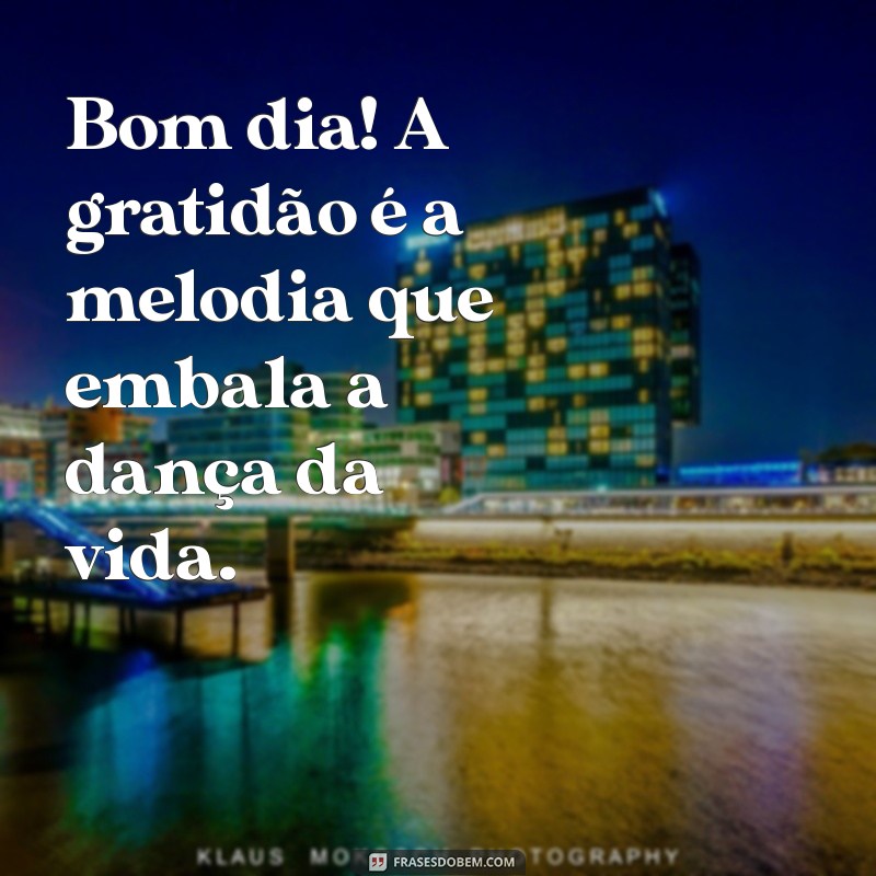 Mensagens de Bom Dia: Inspire-se com Frases de Gratidão para Começar o Dia 