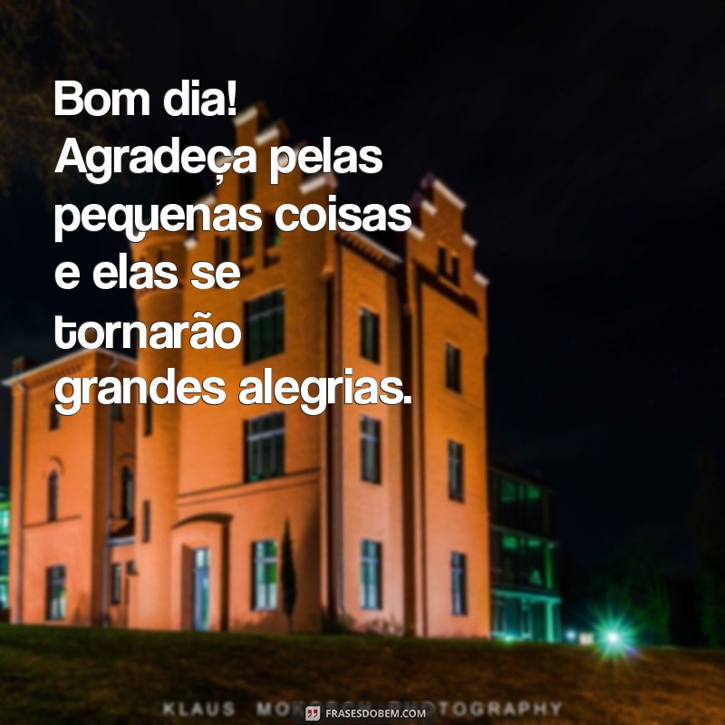 Mensagens de Bom Dia: Inspire-se com Frases de Gratidão para Começar o Dia 