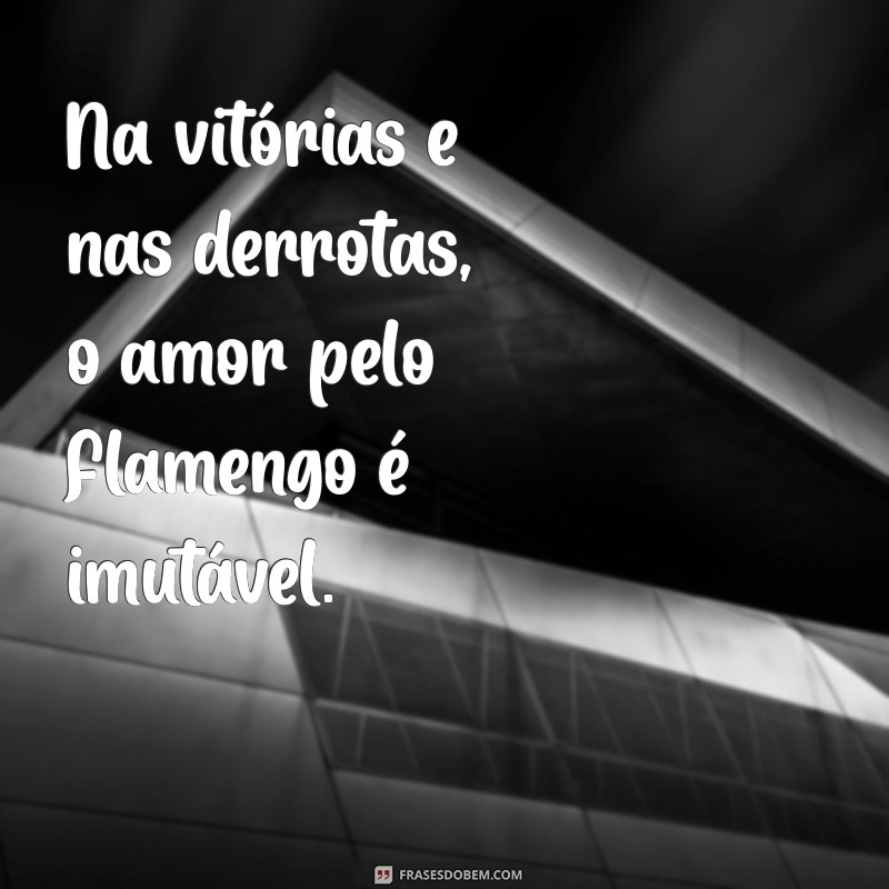 Frases Inspiradoras para Torcedores do Flamengo: Celebre seu Amor pelo Mengão! 