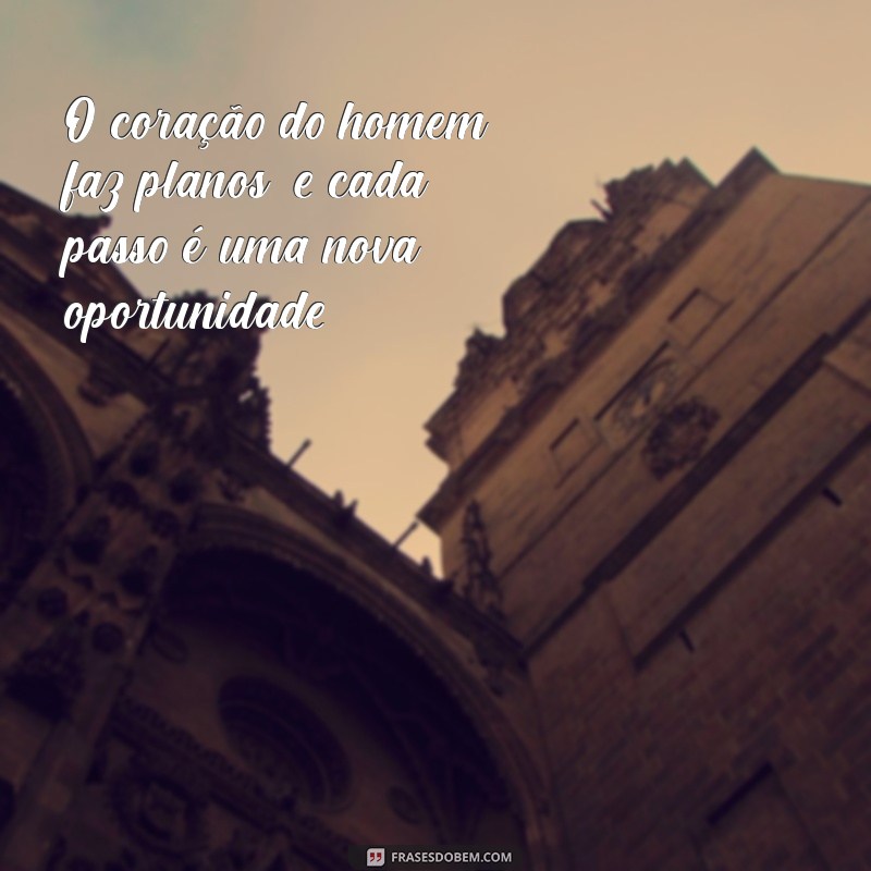 O Coração do Homem Faz Planos: Entenda o Significado e a Sabedoria por Trás dessa Frase 