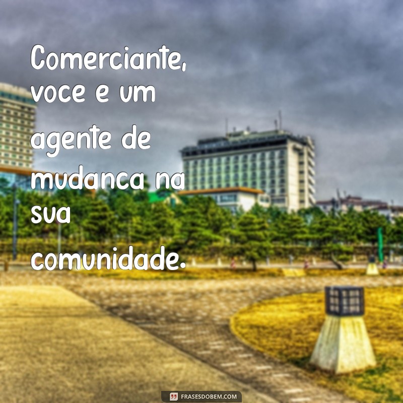 Frases Inspiradoras para Celebrar o Dia do Comerciante 