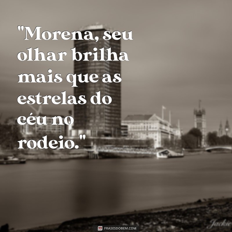 frases de rodeio para morena 