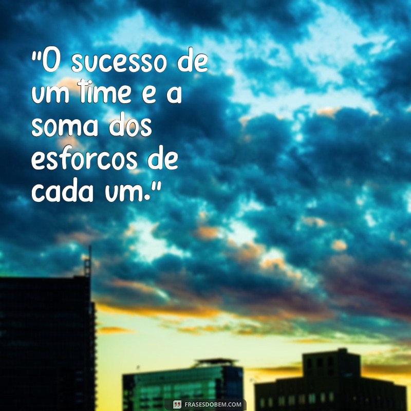 frases trabalho em equipe 