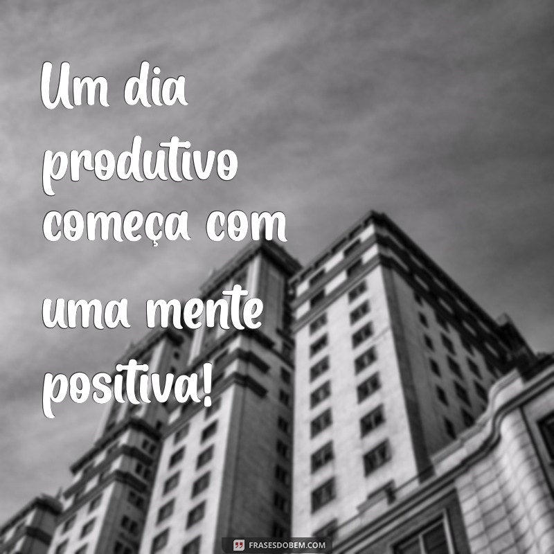 Frases Inspiradoras para Começar o Dia de Trabalho com Motivação 