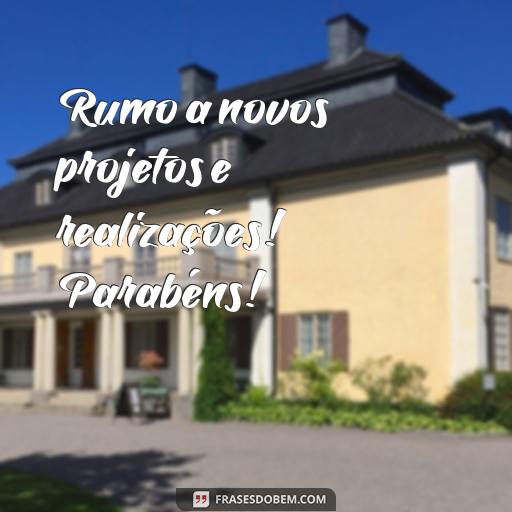  Rumo a novos projetos e realizações! Parabéns!