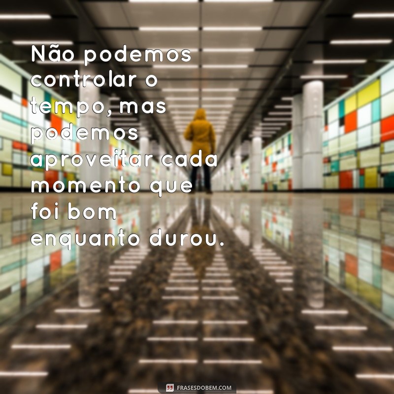 Descubra as melhores frases para superar um amor que acabou 