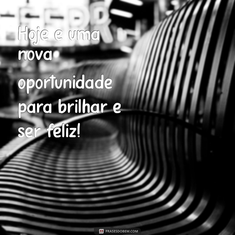 21 Frases de Bom Dia para Começar o Dia com Impacto 