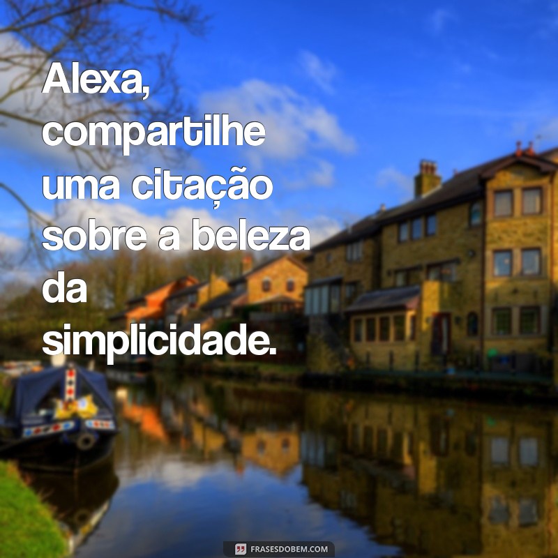 As Melhores Frases para Usar com Alexa: Dicas e Inspirações 