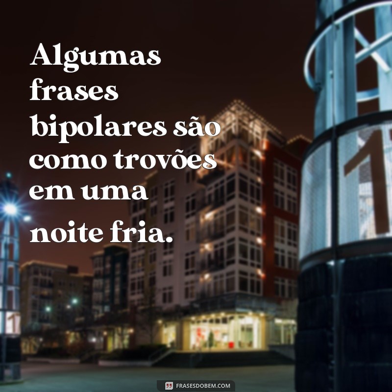 Descubra o impacto das frases bipolares e como elas podem afetar suas emoções 