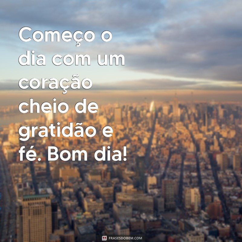 Bom Dia: Como a Gratidão a Deus Transforma Seu Dia 