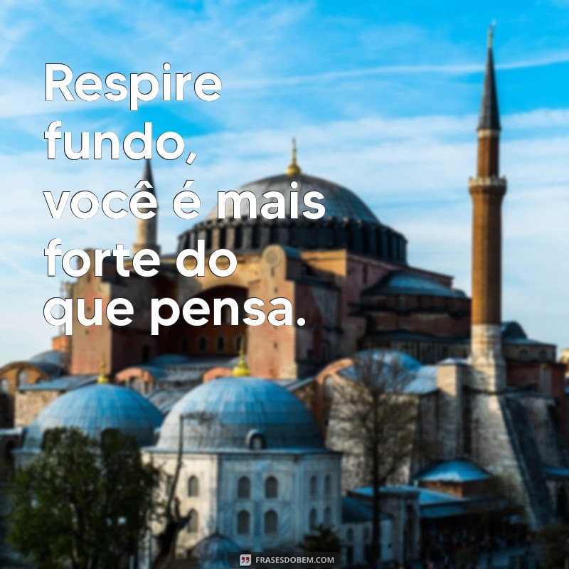 Frases Curtas para Aliviar a Ansiedade: Inspirações para o Dia a Dia 