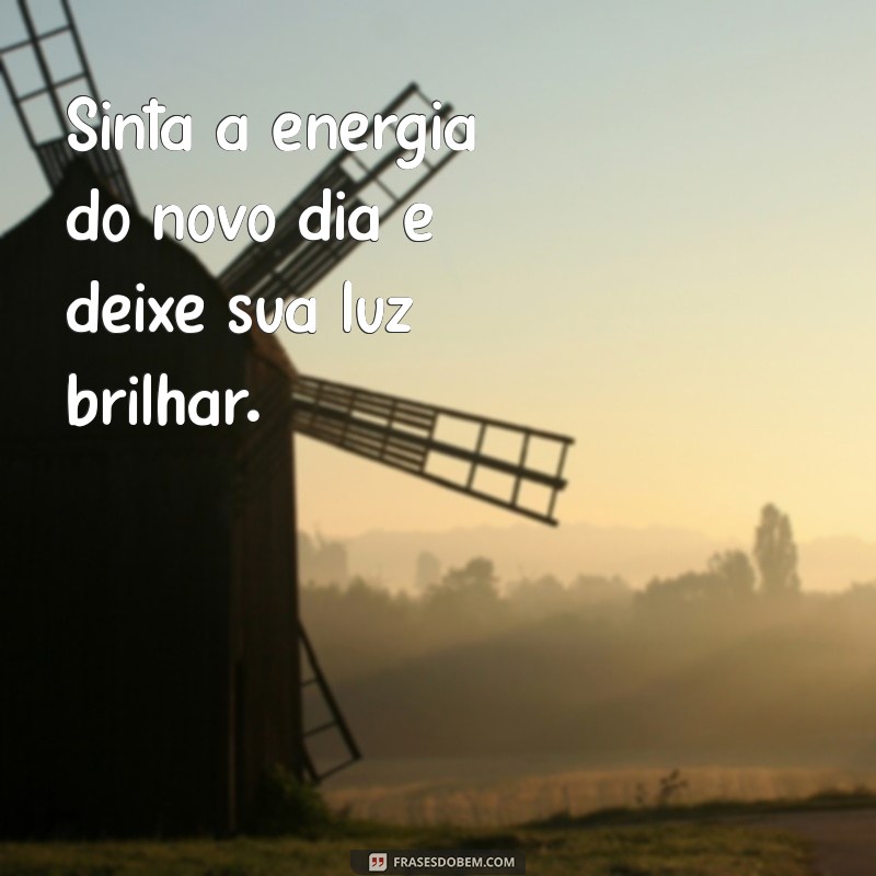 Frases Inspiradoras para Começar o Dia com Positividade 