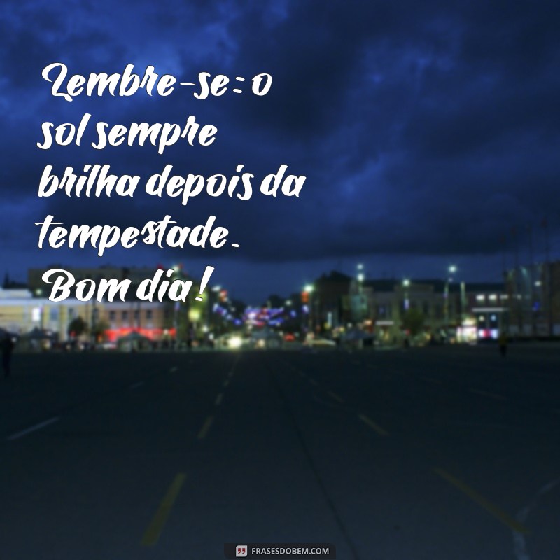 Frases Inspiradoras de Bom Dia para Começar o Dia com Motivação 