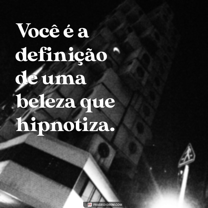 50 Elogios Criativos para Destacar a Beleza de Quem Você Ama 