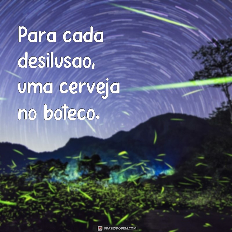 Descubra as melhores frases da filosofia de boteco neste artigo imperdível! 