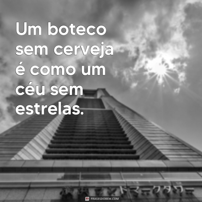 Descubra as melhores frases da filosofia de boteco neste artigo imperdível! 