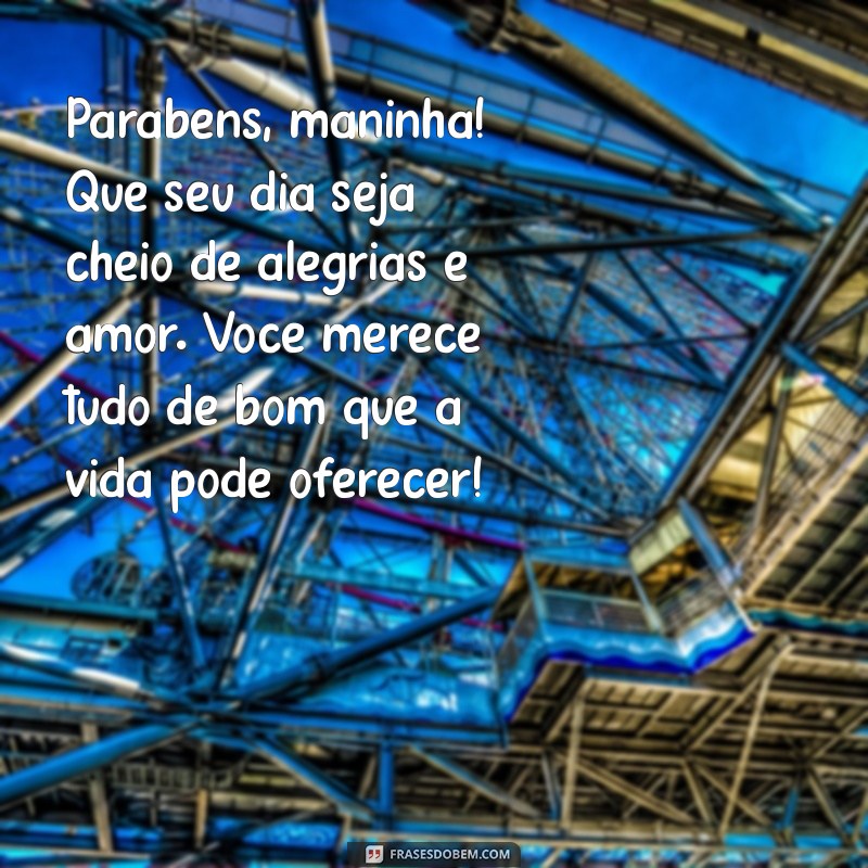 feliz aniversário maninha texto Parabéns, maninha! Que seu dia seja cheio de alegrias e amor. Você merece tudo de bom que a vida pode oferecer!