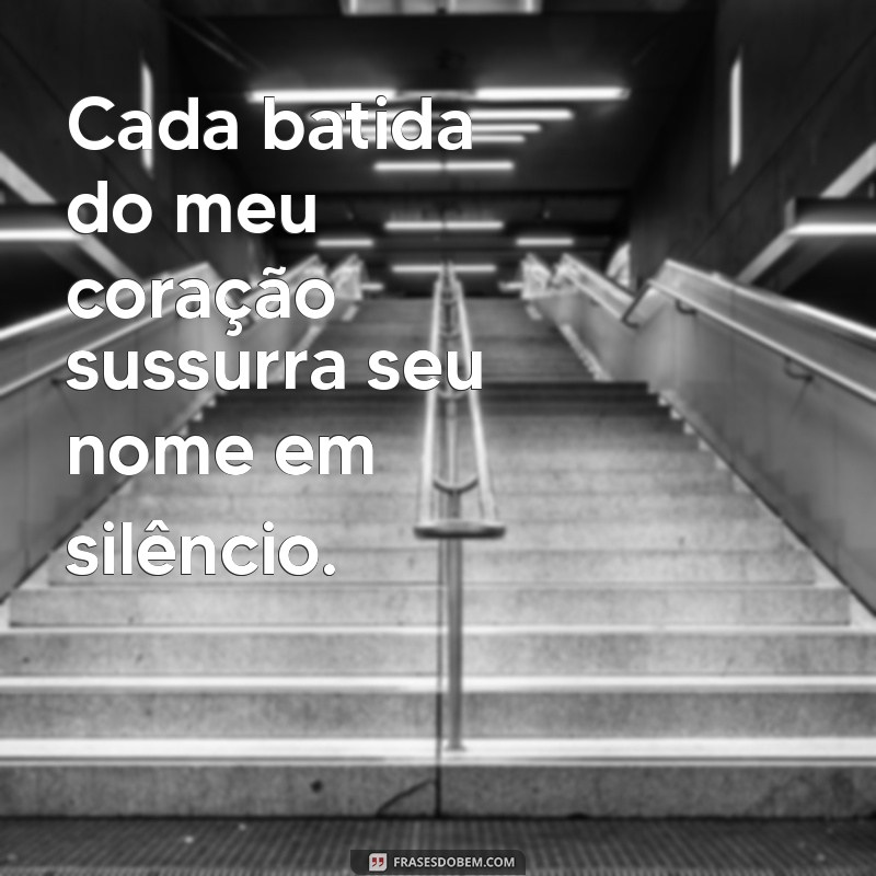 Frases de Amor Inspiradoras para Declarar Seus Sentimentos 