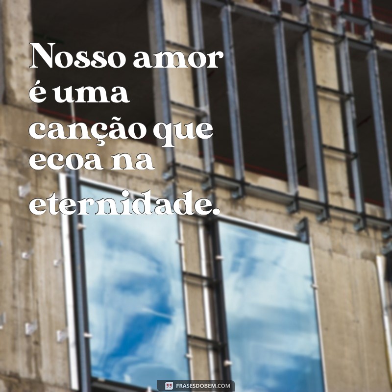 Frases de Amor Inspiradoras para Declarar Seus Sentimentos 