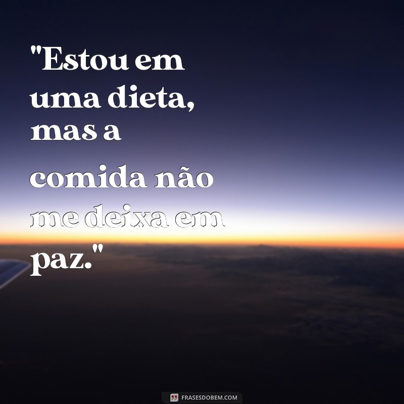 frases fome engraçadas 