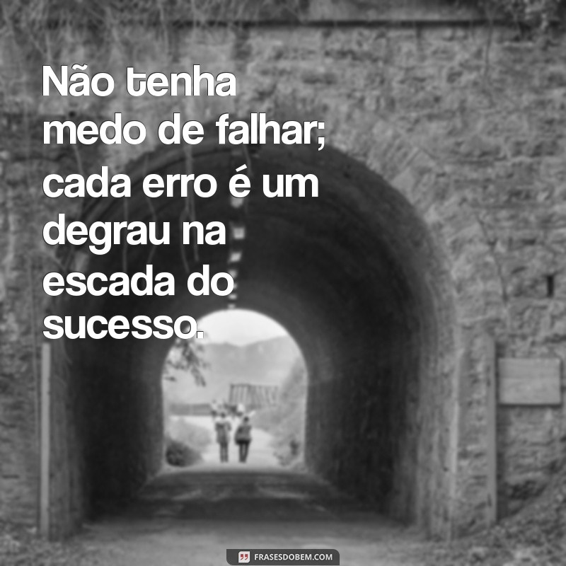 Frases Inspiradoras para Motivar sua Luta pelos Sonhos 