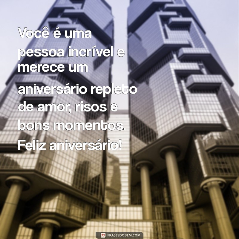 Mensagens de Aniversário Incríveis para Celebrar uma Pessoa Especial 