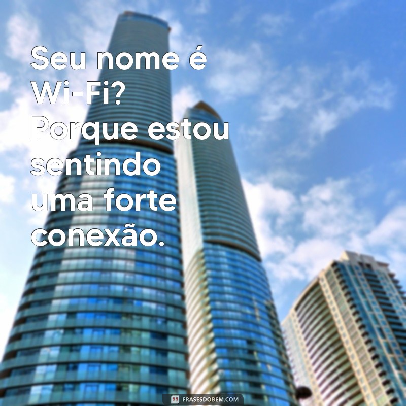 Cantadas Criativas: As Melhores Frases para Conquistar com Humor 