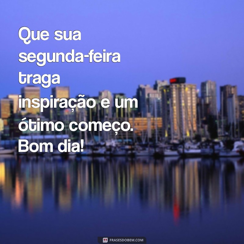 Mensagens Inspiradoras de Bom Dia para Começar a Semana com Positividade 