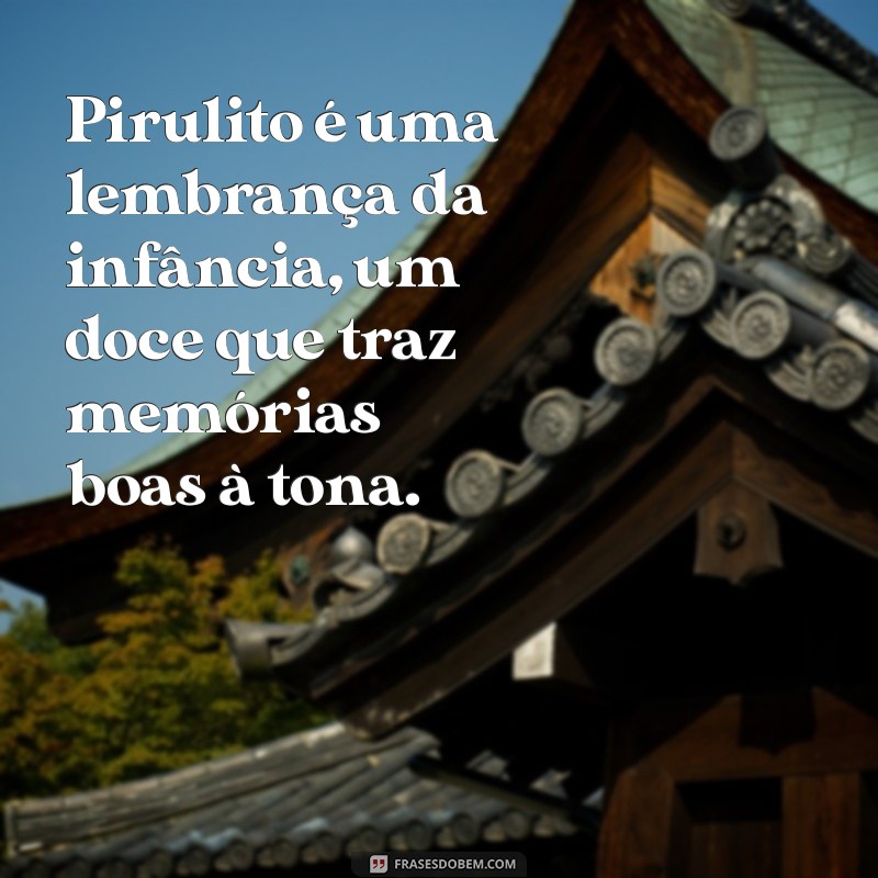 As Melhores Frases Divertidas sobre Pirulitos para Adoçar seu Dia 