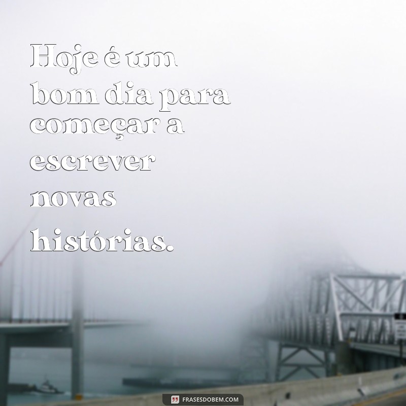 Mensagens Inspiradoras para o Dia: Frases de Bom Dia para Compartilhar 