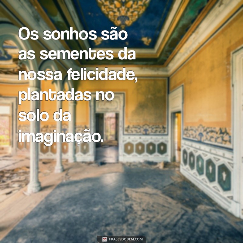 Frases Inspiradoras para Sonhadores: Alimente Seus Sonhos com Palavras 