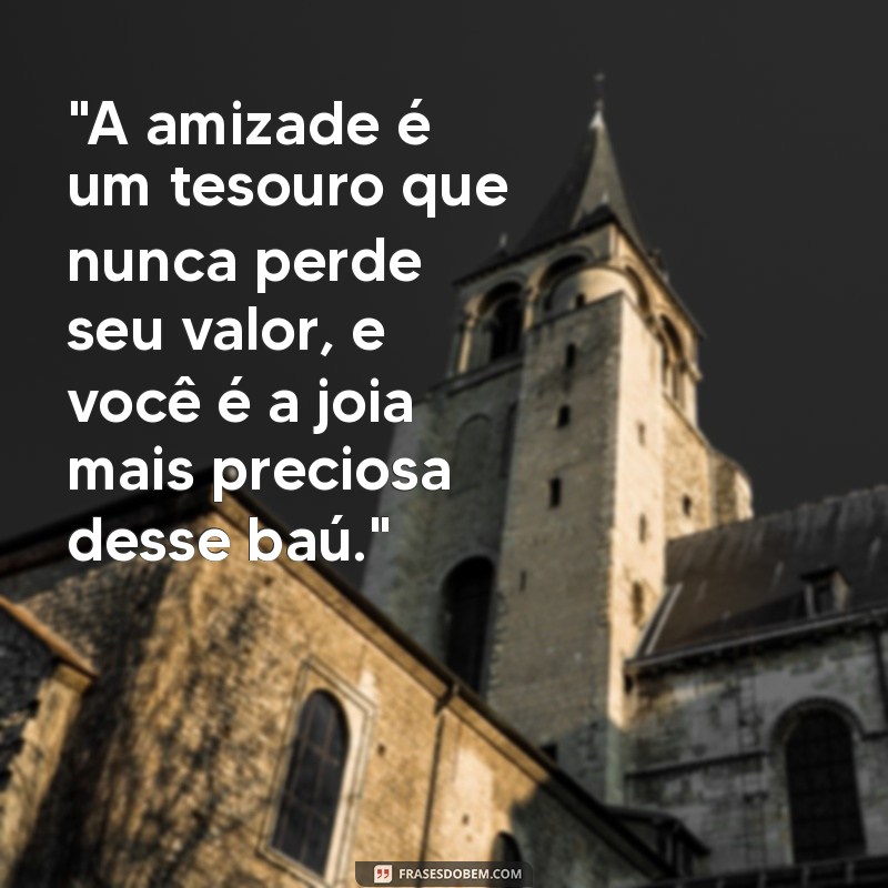 frases bonita para um amigo 