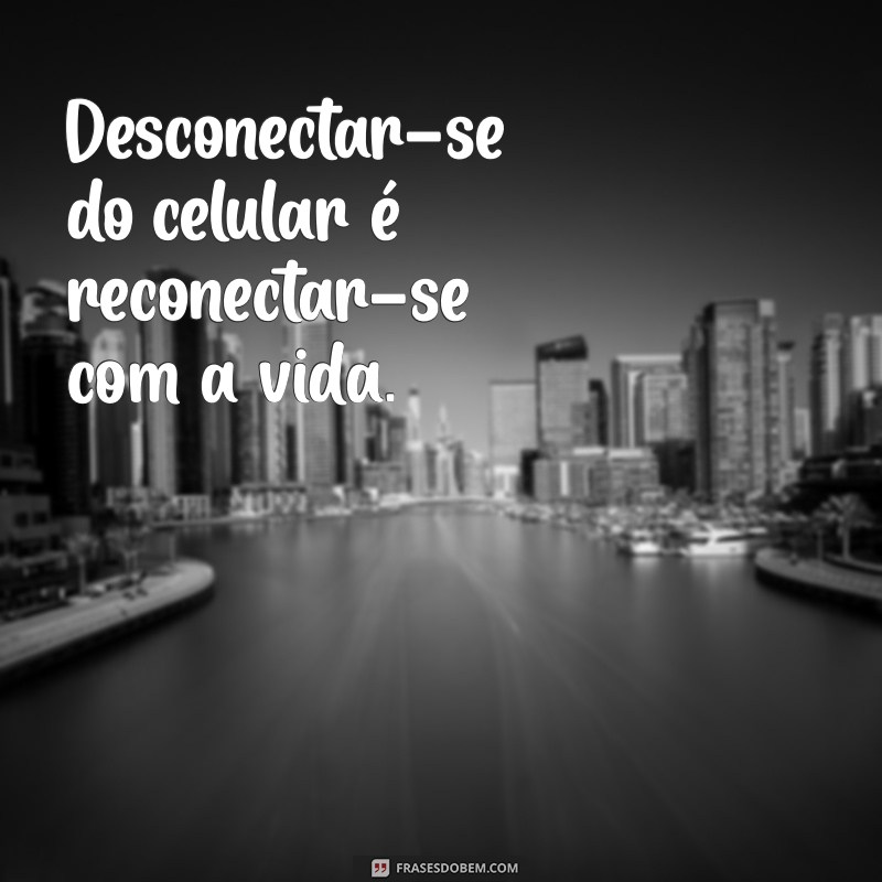 Frases Inspiradoras para Compartilhar pelo Celular: Conecte-se com Palavras 