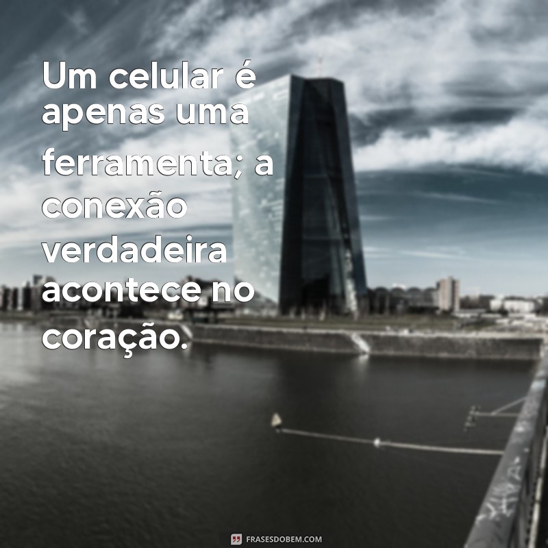 Frases Inspiradoras para Compartilhar pelo Celular: Conecte-se com Palavras 