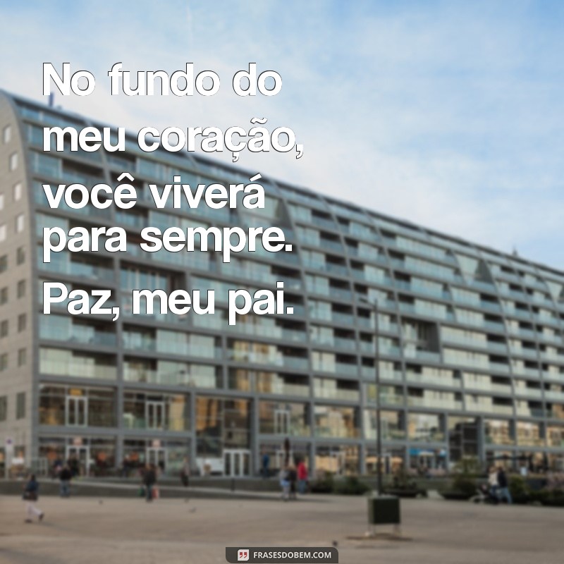 Mensagens de Conforto: Como Lidar com a Perda de um Pai e Homenageá-lo 