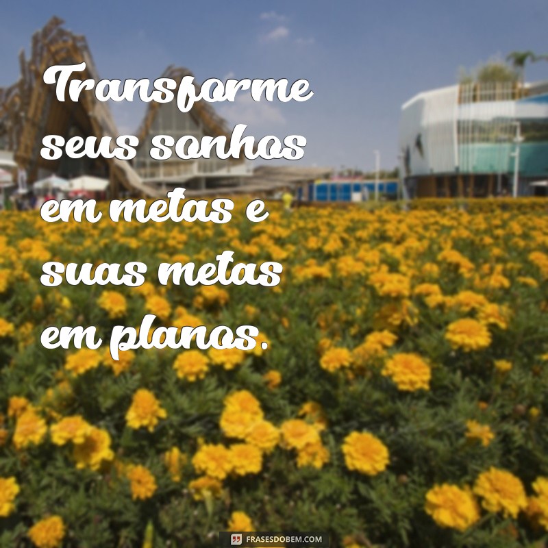 Frases Inspiradoras para Definir e Alcançar Suas Metas 