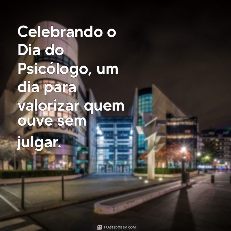 Frases Inspiradoras para Celebrar o Dia do Psicólogo 