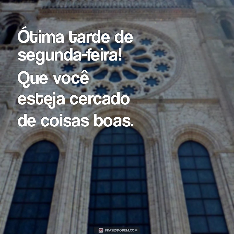 Como Aproveitar uma Ótima Tarde de Segunda-Feira: Dicas e Inspirações 