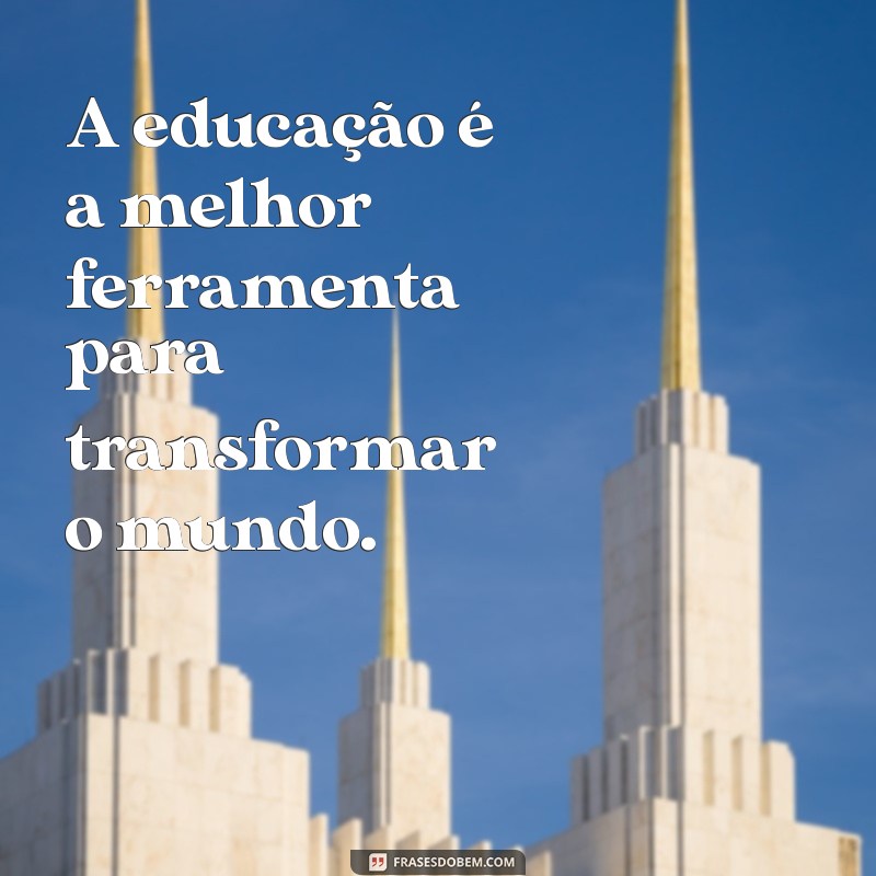 Frases Inspiradoras para Ensinar e Aprender: Motive sua Jornada Educacional 